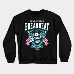 BREAKBEAT  - Funky Fresh Breaks 4 Life (teal/pink) Crewneck Sweatshirt